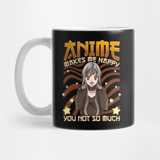 Anime Makes Me Happy, You Not So Much Funny Pun Mug